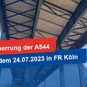 Teilsperrung der A544 ab dem 24.07.2023 in Fahrtrichtung Köln