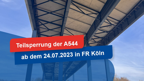 Teilsperrung der A544 ab dem 24.07.2023 in Fahrtrichtung Köln